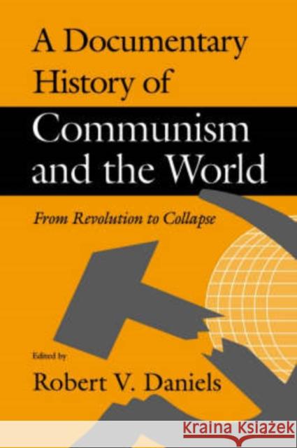 A Documentary History of Communism and the World: Social Networks and Human Survival Robert V. Daniels 9780874516784