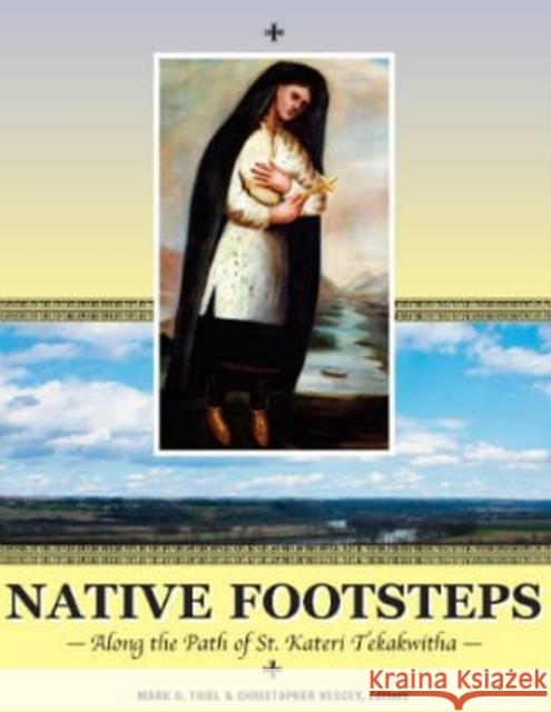 Native Footsteps : Along the Path of Saint Kateri Tekakwitha  9780874620894 