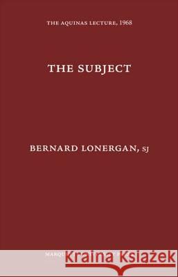 The Subject  9780874621334 Marquette University Press
