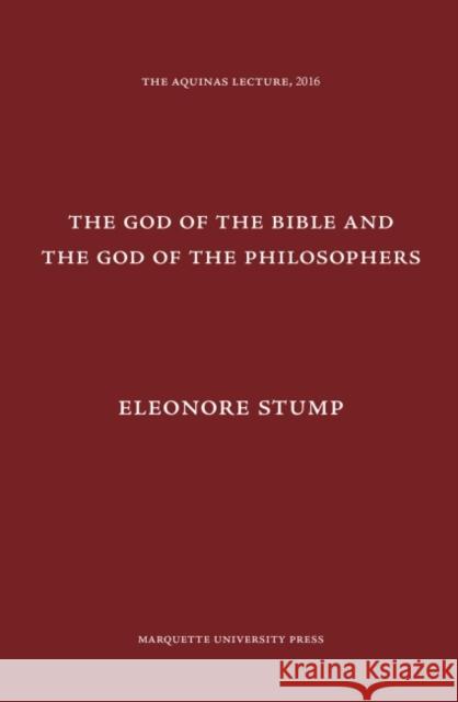 The God of the Bible and the God of the Philosophers Eleonore Stump   9780874621891 Marquette University Press