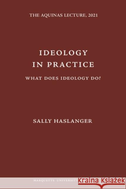 Ideology in Practice: What Does Ideology Do? Sally Haslanger 9780874621976
