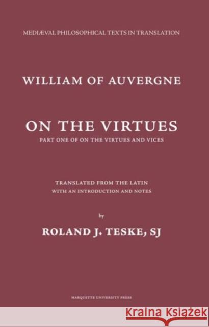 On the Virtues : On the Virtues and Vices (Medieval Philosophical Texts in Translation) (Mediaeval Philosophical Texts in Translation) Teske & William Of Auvergne   9780874622485 Marquette University Press