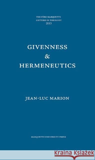 Givenness & Hermeneutics Jean Luc Marion 9780874625981 0