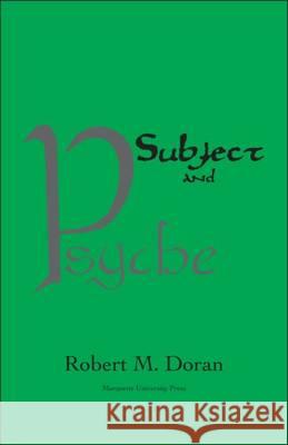 Subject and Psyche Robert M Doran 9780874626278