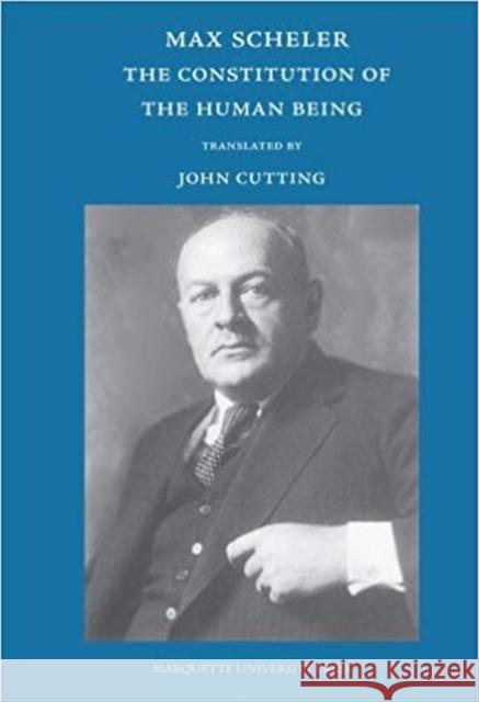 The Constitution of the Human Being Max Scheler 9780874627602 Marquette University Press