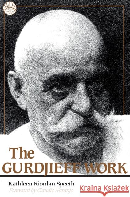 The Gurdjieff Work Kathleen Riordan Speeth Claudio Naranjo 9780874774924