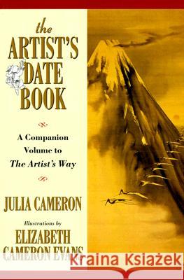 The Artist's Date Book: A Companion Volume to the Artist's Way Cameron, Julia 9780874776539 Jeremy P. Tarcher