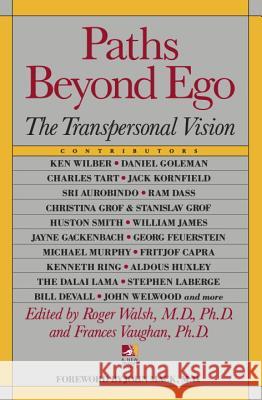 Paths Beyond Ego: The Transpersonal Vision Walsh, Roger 9780874776782