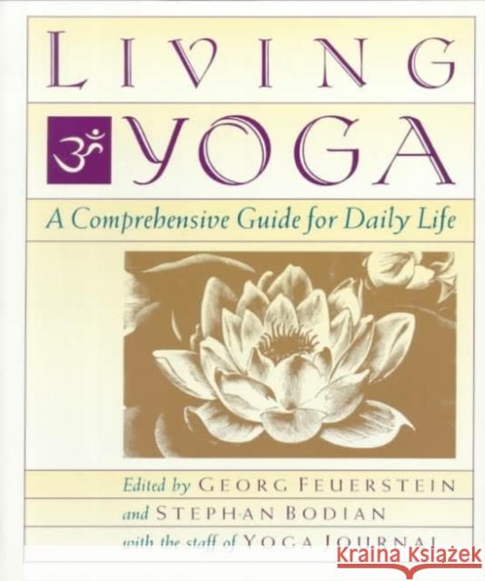 Living Yoga: A Comprehensive Guide for Daily Life Feuerstein, Georg 9780874777291 Jeremy P. Tarcher