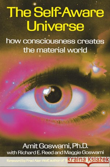 The Self-Aware Universe: How Consciousness Creates the Material Universe etc. 9780874777987 Jeremy P. Tarcher