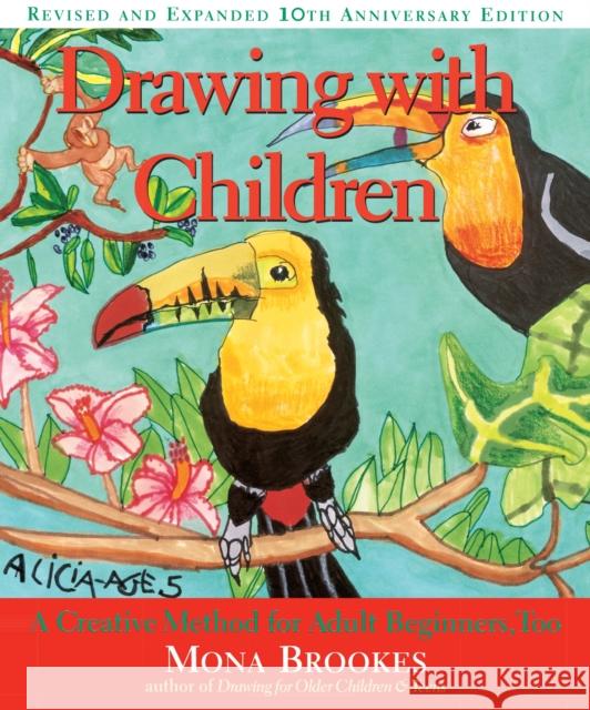 Drawing with Children: A Creative Method for Adult Beginners, Too Brookes, Mona 9780874778274 Penguin Putnam Inc