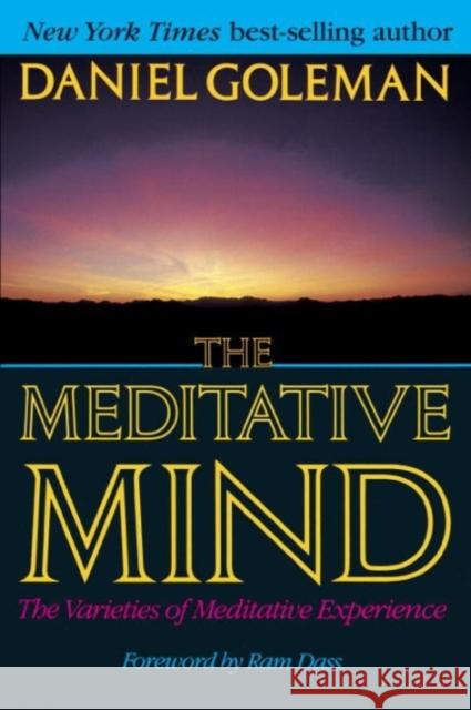 The Meditative Mind: The Varieties of Meditative Experience Goleman, Daniel 9780874778335 Jeremy P. Tarcher