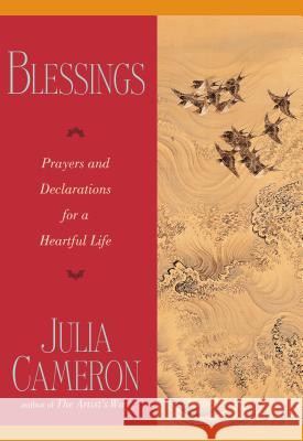 Blessings: Prayers and Declarations for a Heartful Life Julia Cameron 9780874779066 Putnam Publishing Group