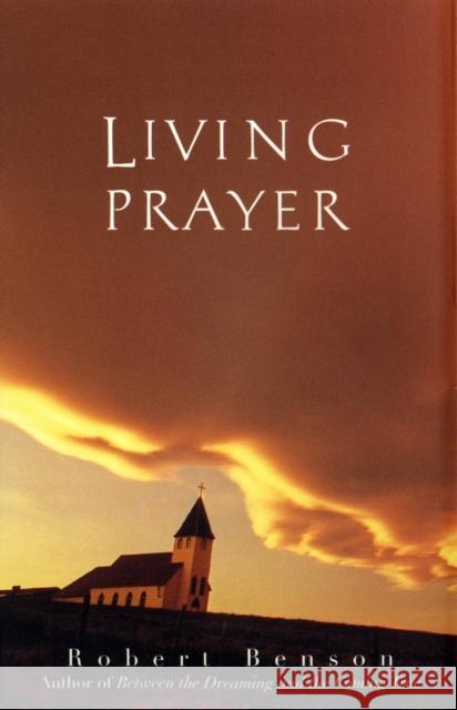 Living Prayer Robert Benson R. Benson 9780874779677 Jeremy P. Tarcher