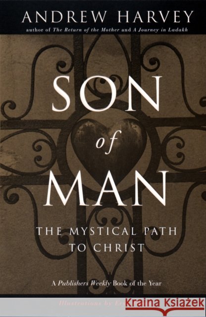 Son of Man: The Mystical Path of Christ Andrew Harvey 9780874779929 Tarcher/Putnam,US