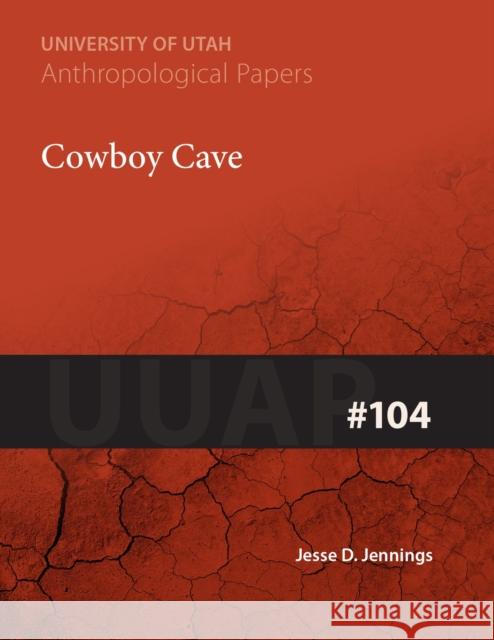 Cowboy Cave: Uuap 104 Volume 104 Jennings, Jesse D. 9780874801828