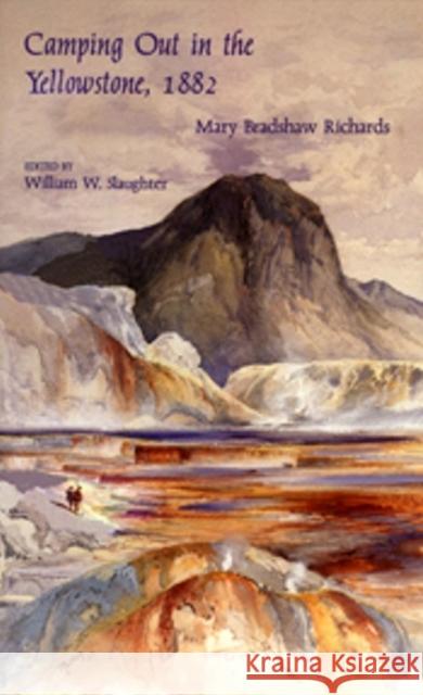 Camping Out In The Yellowstone Mary Bradshaw Richards William W. Slaughter 9780874804492 University of Utah Press