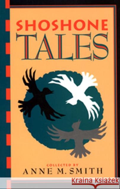 Shoshone Tales Anne Smith Anne M. Smith 9780874805703 University of Utah Press