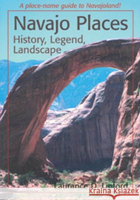 Navajo Places: History, Legend, Landscape Linford, Laurance D. 9780874806243 University of Utah Press