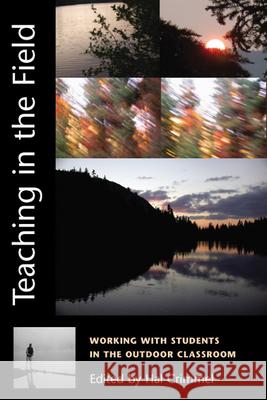 Teaching in the Field: Working with Students in the Outdoor Classroom Crimmel, Hal 9780874807622