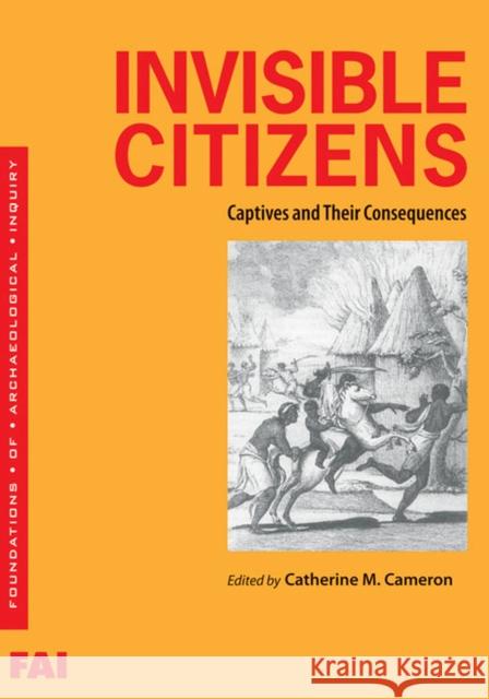 Invisible Citizens: Captives and Their Consequences Catherine M. Cameron 9780874809367