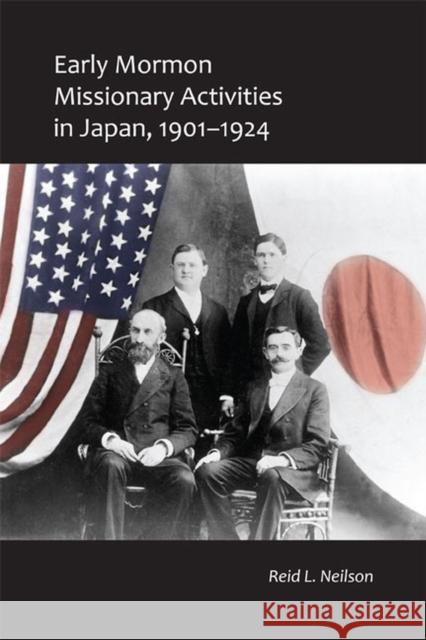 Early Mormon Missionary Activities in Japan, 1901-1924 Reid L. Neilson 9780874809893 University of Utah Press