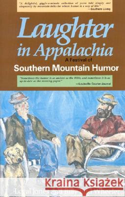 Laughter in Appalachia: Southern Mountain Humor Loyal Jones Billy Edd Wheeler 9780874830323 August House Publishers