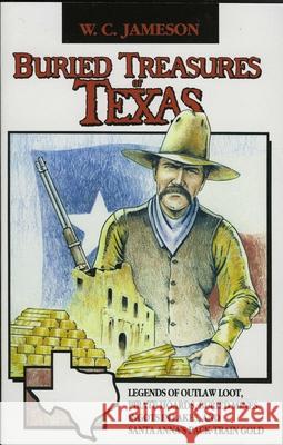 Buried Treasures of Texas W. C. Jameson 9780874831788 August House Publishers