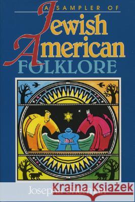 A Sampler of Jewish-American Folklore Josepha Sherman 9780874831931 August House Publishers