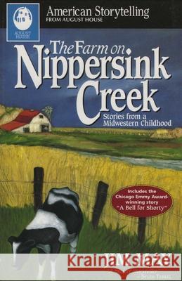 Farm on Nippersink Creek: Stories from a Midwestern Childhood Jim May 9780874834468 August House Publishers
