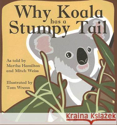 Why Koala Has a Stumpy Tail Martha Hamilton 9780874838794 