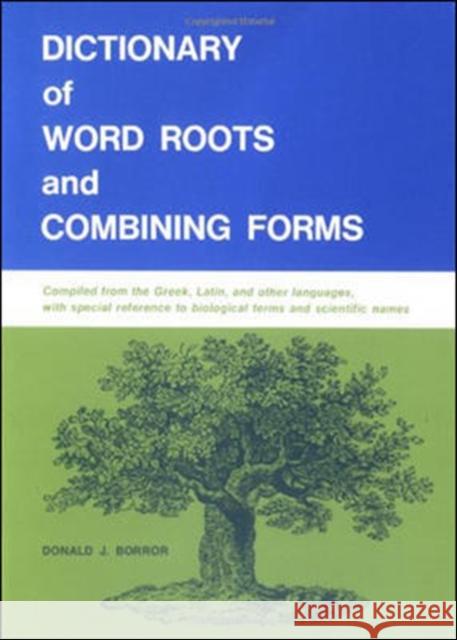 Dictionary of Word Roots and Combining Forms Borror, Donald J. 9780874840537 Mayfield Publishing Company