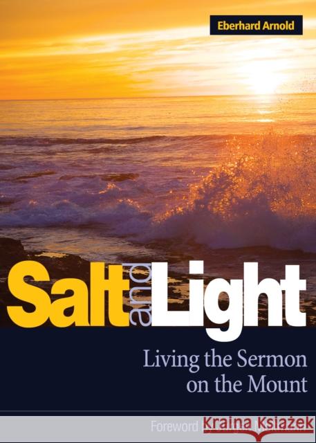 Salt and Light Eberhard Arnold Jurgen Moltmann 9780874860993