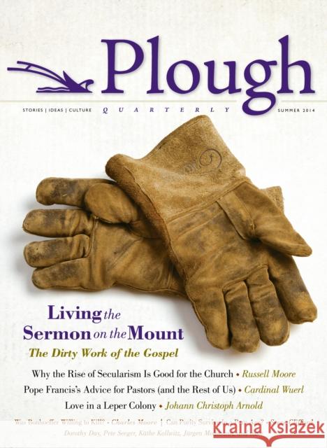 Plough Quarterly No. 1: Living the Sermon on the Mount Russell D. Moore Donald Wuerl Jurgen Moltmann 9780874865912