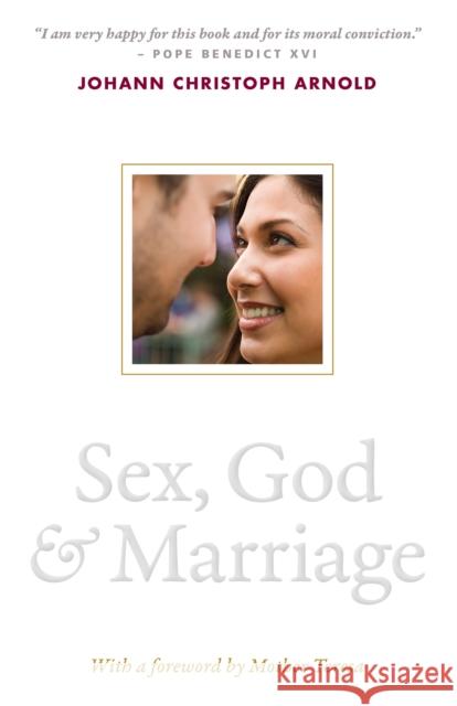 Sex, God, and Marriage Johann Christoph Arnold 9780874866506 Plough Publishing House