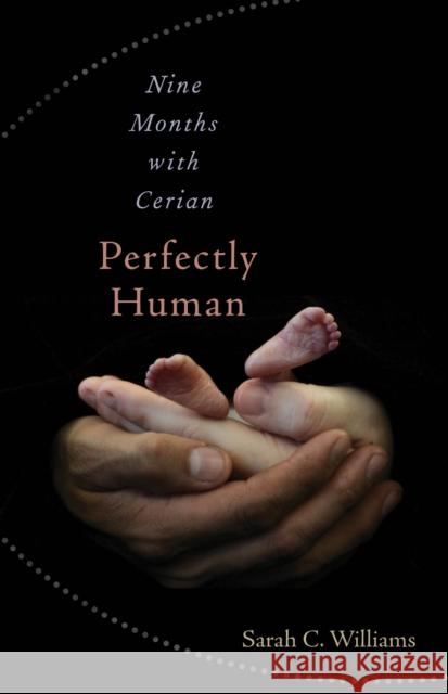 Perfectly Human: Nine Months with Cerian Sarah Williams 9780874866698