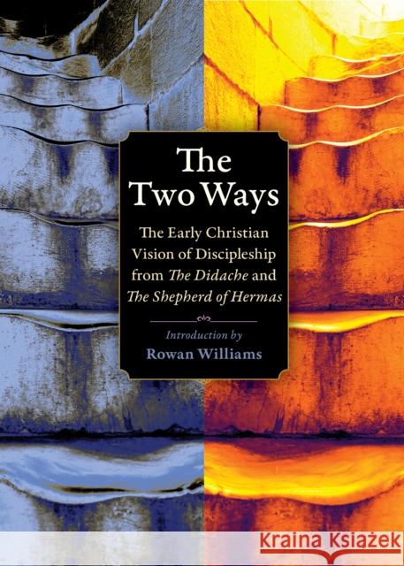 The Two Ways: The Early Christian Vision of Discipleship from the Didache and the Shepherd of Hermas The Didache Clement Of Rome 9780874867398