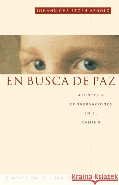 En Busca de Paz: Apuntes y Conversaciones En El Camino Johann Christoph Arnold Juan Segarra Palmer 9780874869071