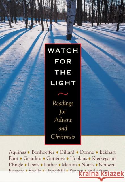 Watch for the Light: Readings for Advent and Christmas Dietrich Bonhoeffer Annie Dillard Thomas Merton 9780874869170