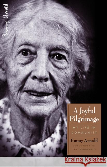 A Joyful Pilgrimage Emmy Arnold Plough Publishing House 9780874869569