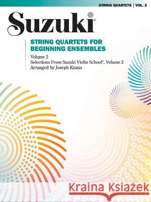 String Quartets for Beginning Ensembles, Volume 2 Joseph Knaus 9780874872828 Alfred Publishing Co Inc.,U.S.