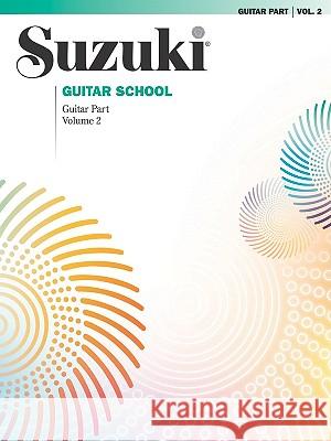 Suzuki Guitar School Guitar Part, Volume 2 Seth Himmelhoch, Andrew Lafreniere 9780874873900 Alfred Publishing Co Inc.,U.S.