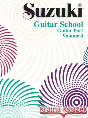 Suzuki Guitar School Guitar Part, Volume 4 Seth Himmelhoch, Andrew Lafreniere 9780874873979 Alfred Publishing Co Inc.,U.S.