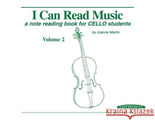 I Can Read Music, Vol 2: A Note Reading Book for Cello Students Martin, Joanne 9780874874297 Alfred Publishing Company