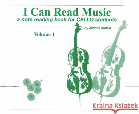 I Can Read Music, Vol 1: A Note Reading Book for Cello Students Martin, Joanne 9780874874419 Warner Brothers