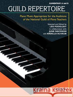 Guild Repertoire -- Piano Music Appropriate for the Auditions of the National Guild of Piano Teachers: Elementary A & B Leo Podolsky 9780874876390 Alfred Publishing Company