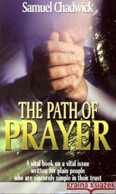 PATH OF PRAYER THE SAMUEL CHADWICK 9780875085784