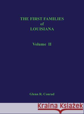 The First Families of Louisiana, Volume II Glenn R Conrad 9780875113555