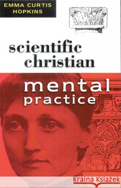 Scientific Christian Mental Practice Emma C. Hopkins 9780875161990