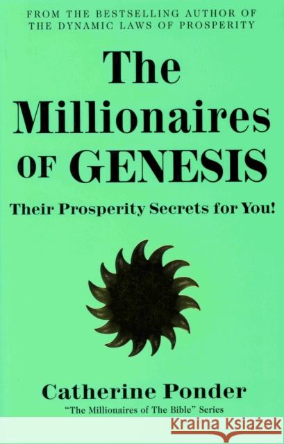 The Millionares of Genesis: Their Prosperity Secrets for You! (the Millionaires of the Bible Series) Ponder, Catherine 9780875162157 DeVorss & Company